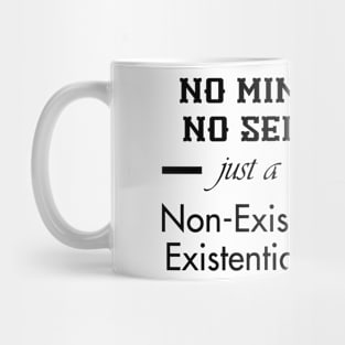 Just a non-existent existentialist (black text) Mug